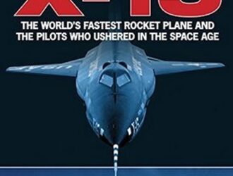 X-15: The World’s Fastest Rocket Plane and the Pilots Who Ushered in the Space Age