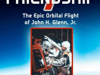 Friendship 7: The Epic Orbital Flight of John H. Glenn, Jr