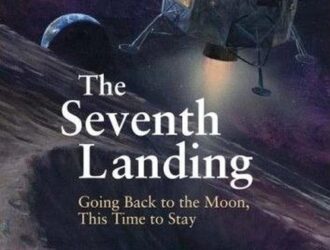 The Seventh LandingGoing Back to the Moon, This Time to Stay