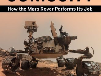 The Design and Engineering of Curiosity: How the Mars Rover Performs Its Job