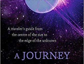 A Journey Through the Universe: A Traveler’s Guide from the Centre of the Sun to the Edge of the Unknown by New Scientist