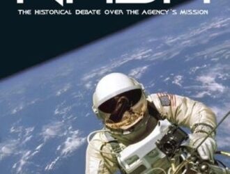 Defining NASA The Historical Debate Over The Agency’s Mission