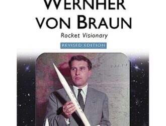 Wernher Von Braun : Rocket Visionary.Spangenburg