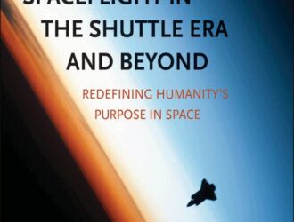 Spaceflight in the Shuttle Era and Beyond RedefiningHumanity’sPurpose in Space