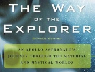The Way of the Explorer /An Apollo Astronaut’s Journey Through the Material and Mystical Worlds