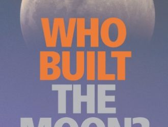 Who Built the Moon?
