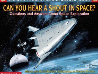 Can You Hear A Shout In Space? Questions and Answers About Space Exploration