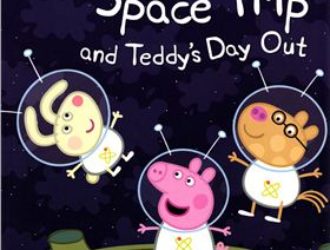 Peppa’s Space Trip and Teddy’s Day Out